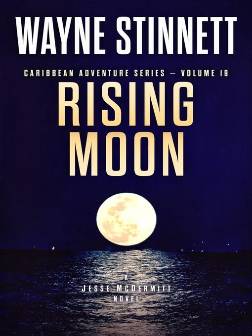 Title details for Rising Moon by Wayne Stinnett - Available